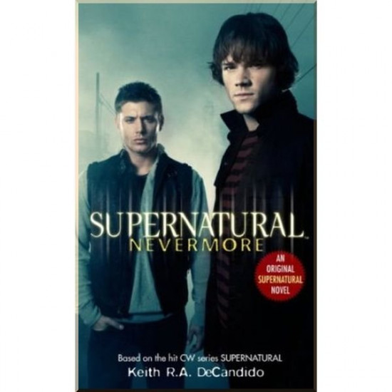 Supernatural: Nevermore (Book 1). Tim Waggoner. ISBN:9781845769451