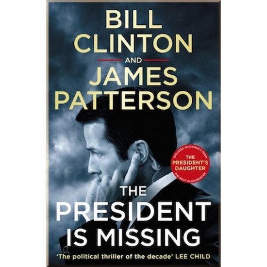 The President is Missing. James Patterson, Bill Clinton. ISBN:9781787460171