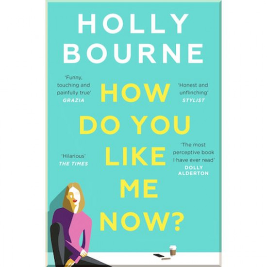  How Do You Like Me Now?. Holly Bourne. ISBN:9781473667761