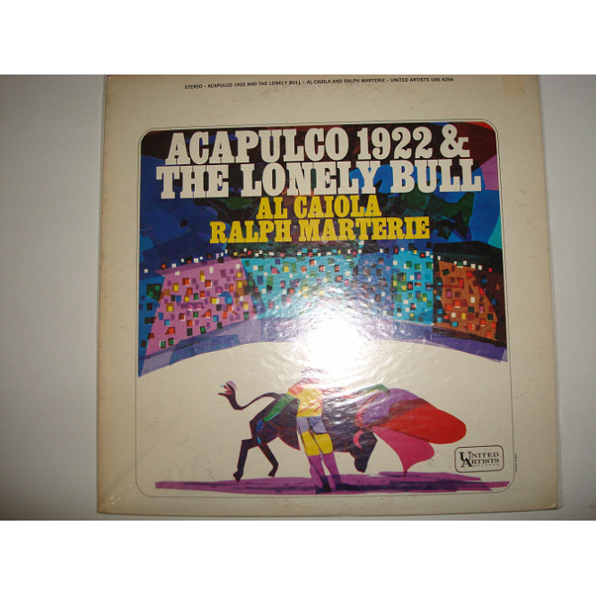 AL CAIOLA & RALPH MARTERIE-Acapulco 1922 & The Lonely Bull 1963 USA Jazz, Pop Easy Listening