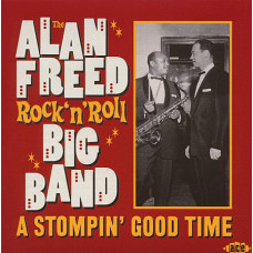 The Alan Freed RocknRoll Big Band- A STOMPIN GOOD TIME