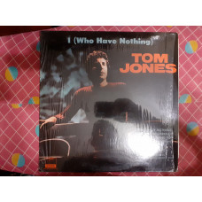 Виниловая пластинка LP Tom Jones - I (Who Have Nothing)