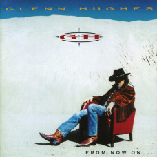 GLENN HUGHES -  From Now On 