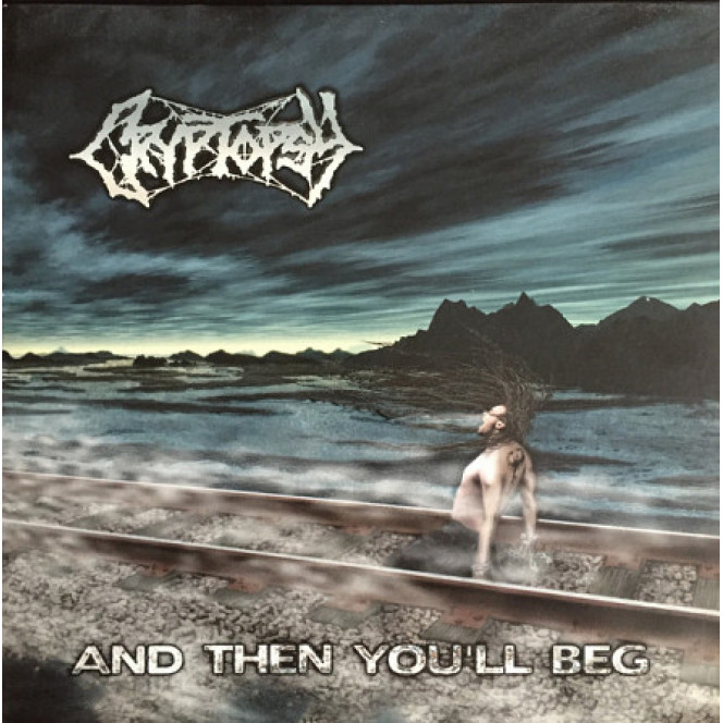 Cryptopsy ‎ – And Then You'll Beg (LP)