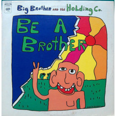 Big Brother And The Holding Co. ‎– Be A Brother