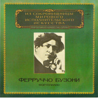 Ferruccio Busoni ‎ – the Piano (Archival records of 1915, 1922) (Bach, Beethoven, Chopin, Liszt)