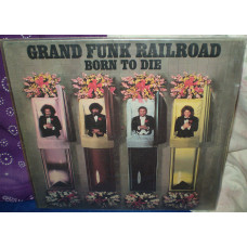 Grand Funk Railroad - 1975 Born To Die (Capitol. Germany).