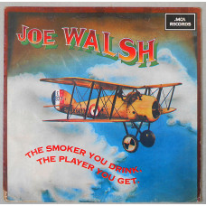 Joe Walsh ‎– The Smoker You Drink, The Player You Get