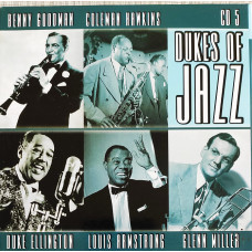 Dukes of Jazz - Benny Goodman/Coleman Hawkins/Duke Ellington/Louis Armstrong/Glenn Miller