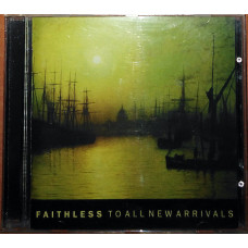 Faithless – To All New Arrivals (2006)(book)(Breakbeat, House, Downtempo, Synth-pop)