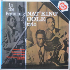 Nat King Cole Trio ‎ – In The Beginning (England)