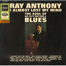 Ray Anthony ‎– I Almost Lost My Mind - The Soul Of Big City Rhythm & Blues