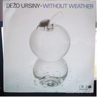 Dežo Ursiny & Provisorium ‎– Without Weather 1984 ЕХ/ЕХ