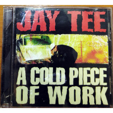 Jay Tee – A xold piece of work (2005)