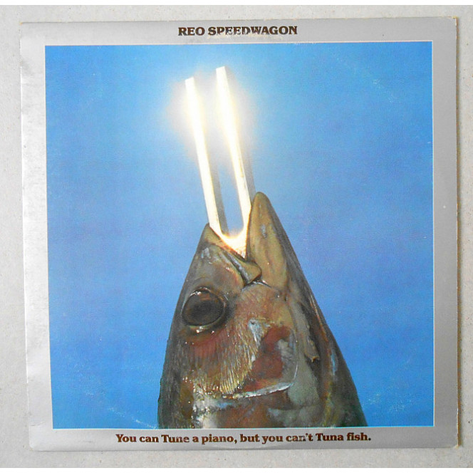 REO Speedwagon ‎ – You Can Tune A Piano, But You Cannot Tuna Fish