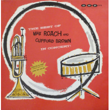 Max Roach And Clifford Brown – The Best Of Max Roach And Clifford Brown In Concert!