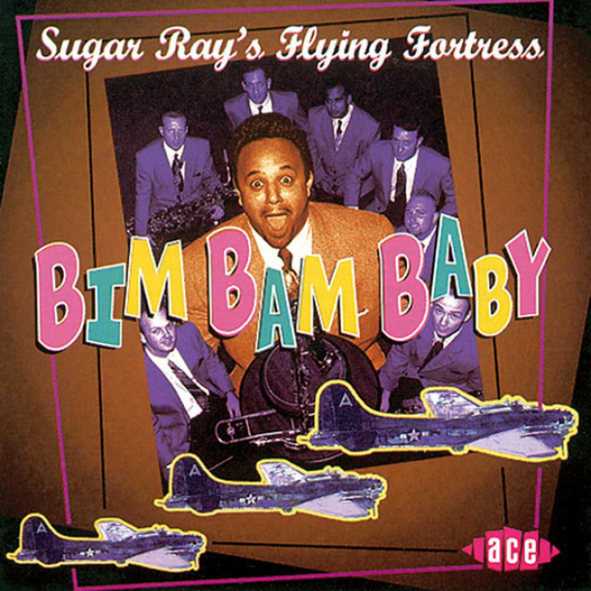 Sugar Ray's Flying Fortress – Bim Bam Baby