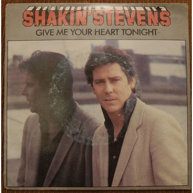 Shakin' Stevens - Give Me Your Heart Tonight/Thinkin' Of You