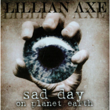 Lillian Axe – Sad Day On Planet Earth