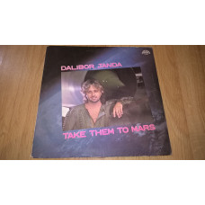 Dalibor Janda (Take Them To Mars) 1988. LP. 12. Vinyl. Plastinka. Czechoslovakia.