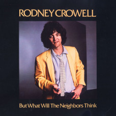 Rodney Crowell - But What Will The Neighbors Think (LP, Album, Jac)