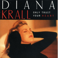 Diana Krall ‎ – Only Trust Your Heart