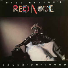 Bill Nelsons Red Noise* ‎– Sound On Sound