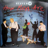 Heaven 17 ‎– How Men Are