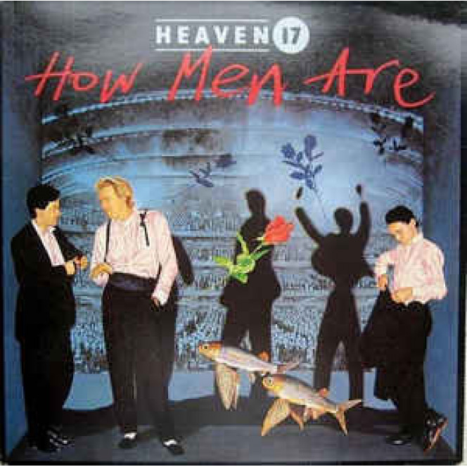 Heaven 17 ‎– How Men Are