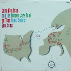 Gerry Mulligan And The Concert Jazz Band Guest Soloist: Zoot Sims - Gerry Mulligan And The Concert J