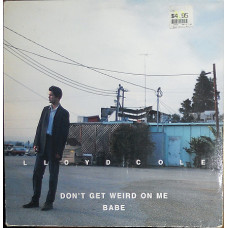 Lloyd Cole – Do not get weird on me baby (1991) (made in Holland)