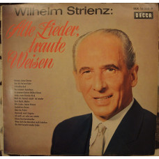 Wilhelm Strienz ‎ – Alte Lieder, Traute Weisen