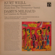 Kurt Weill • Darius Milhaud • Arthur Weisberg Conducting The Contemporary Chamber Ensemble * - Suite