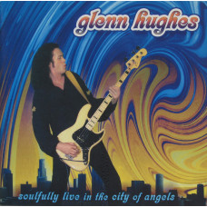 Glenn Hughes- SOULFULLY LIVE IN THE CITY OF ANGELS