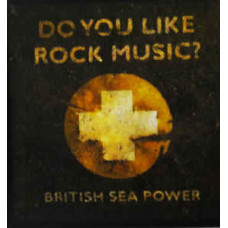 BRITISH SEA POWER - Do You Like Rock Music ?