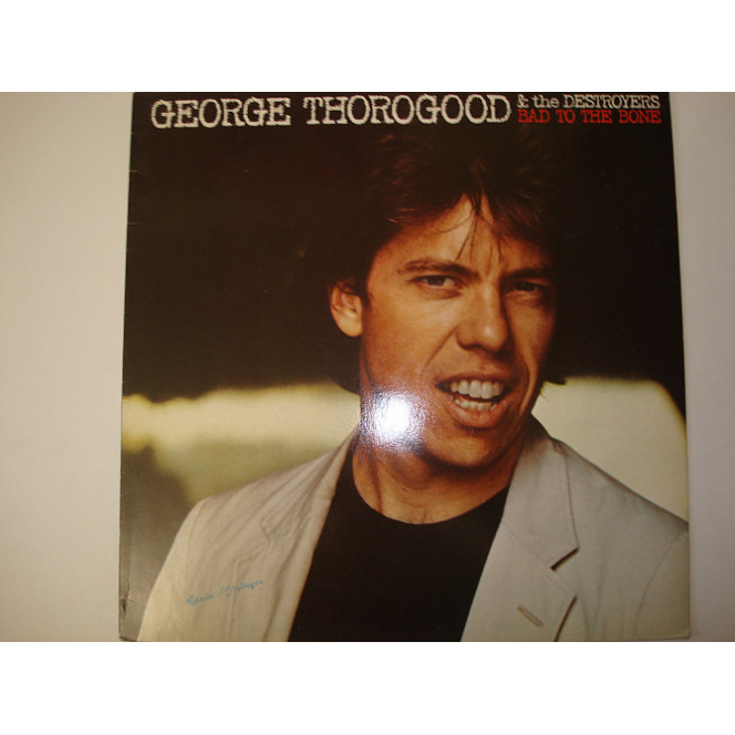 GEORGE THOROGOOD & THE DESTROYER-Bad to the bone 1982 Holland Modern Electric Blues