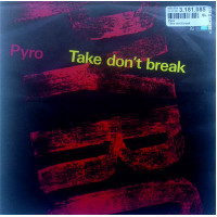 Pyro - Take Dont Break  Man Enough To Cry