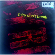 Pyro - Take Do not Break Man Enough To Cry