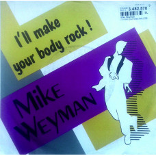 Mike Weyman - Ill Make Your Body Rock Do not Think Twice