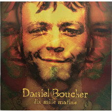 Daniel Boucher ‎ – Dix Mille Matins (1999, Canada)