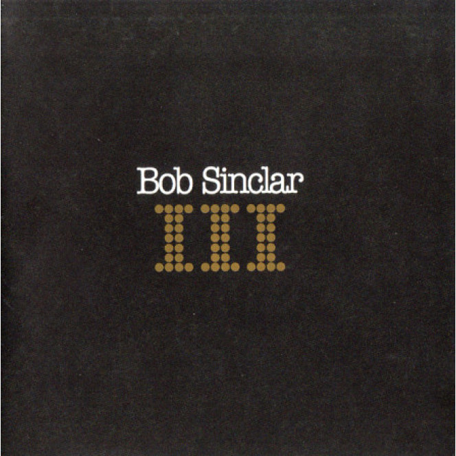 Bob Sinclar ‎ – the III 2003 (Third studio album) New!!!