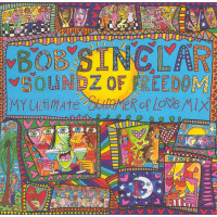 Bob Sinclar ‎– Soundz Of Freedom (My Ultimate Summer Of Love Mix) 2007