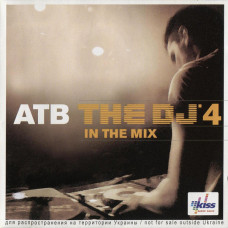 ATB ‎ – The DJ 4 - In The Mix (Collection of 2007) New!!!