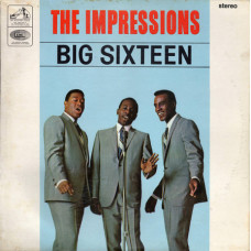 Impressions - Big Sixteen