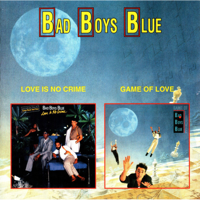 Bad Boys Blue ‎ – Love Is No Crime 1987 / Game Of Love 1990 (Third and sixth studio albums)