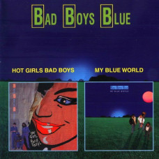 Bad Boys Blue ‎ – Hot Girls Bad Boys 1985/My Blue World 1988 (First and fourth studio albums)