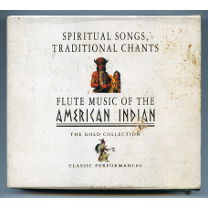 Spiritual Songs, Traditional Chants Flute Music Of The American Indian The Gold Collection Classic