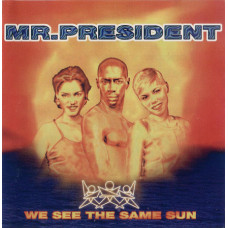 Mr. President ‎– We See The Same Sun