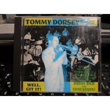 Tommy Dorsey And His Orchestra Featuring Sy Oliver, Buddy Rich And Gene Krupa ‎ – Well, Git It!