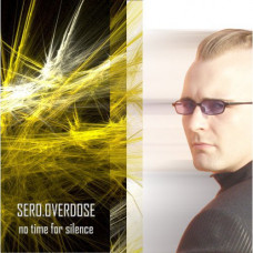 Sero.Overdose ‎ – No Time For Silence 2005 (Second studio album)